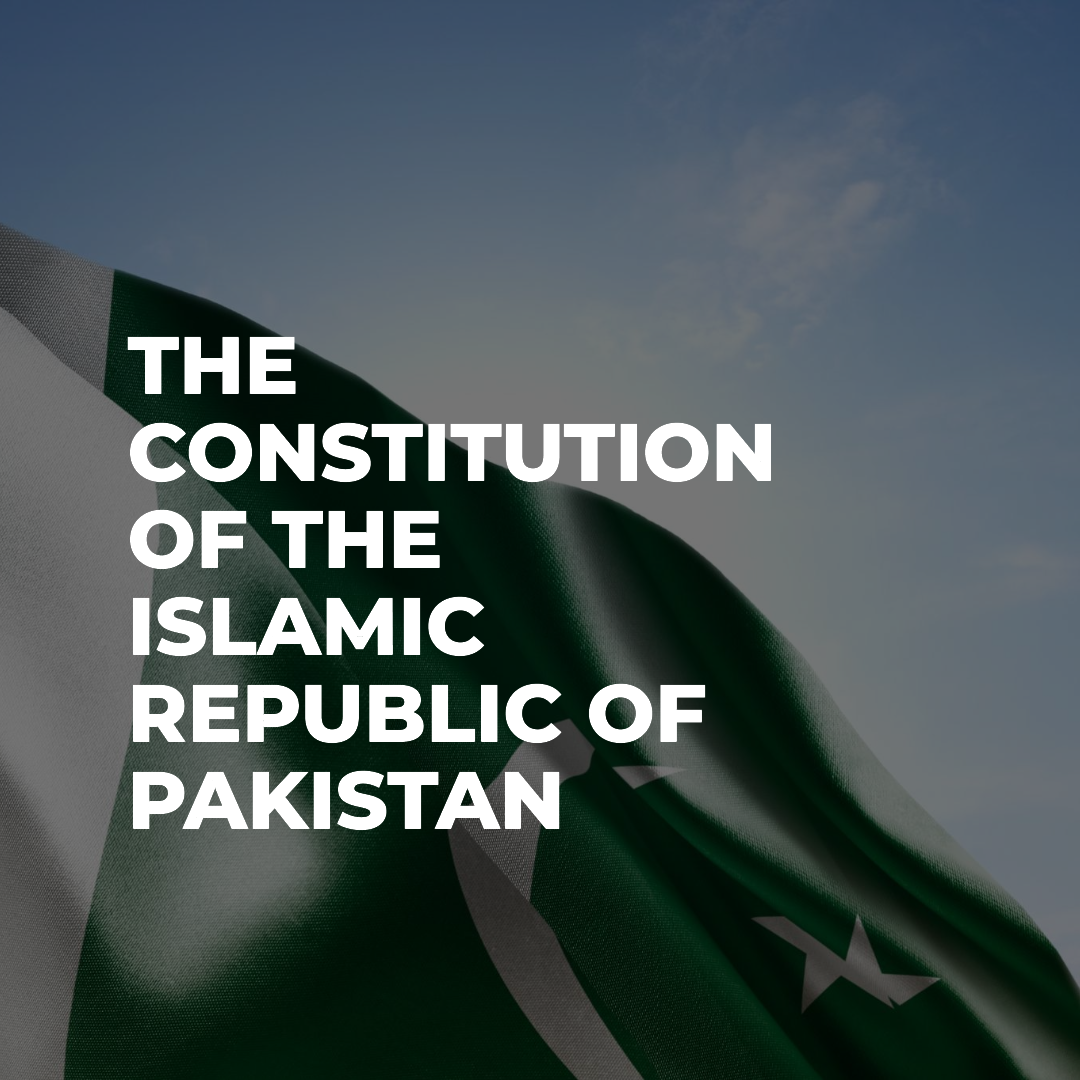 THE CONSTITUTION OF THE ISLAMIC REPUBLIC OF PAKISTAN